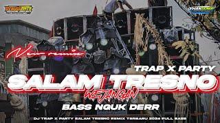 DJ SALAM TRESNO X WEJANGAN TERBARU 2024 • STYLE TRAP X PARTY BASS NGUK NGUK DERR