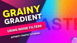 Affinity Photo CREATE a GRAINY textured GRADIENT