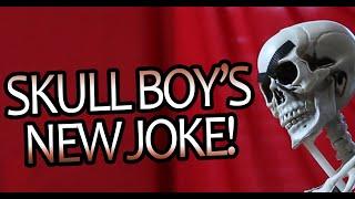 Skull Boy's NEW JOKE! (Skull Boy Sequel!)