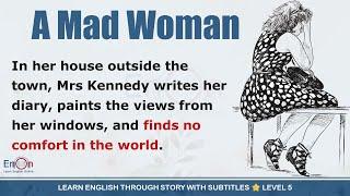 Learn English through story level 5 ⭐ Subtitle ⭐ A Mad Woman