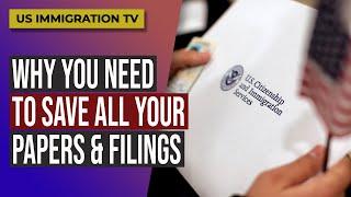 IMMIGRATION: WHY YOU NEED TO SAVE ALL YOUR PAPERS AND FILINGS