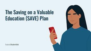 Saving on a Valuable Education (SAVE) Plan - The New Income-Driven Repayment Plan