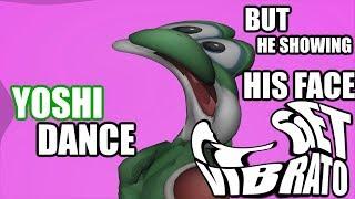 Yoshi Dance But Every Time He Showing His Face It Gets Vibrato