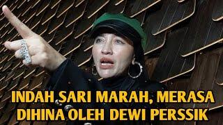 INDAH SARI MARAH, MERASA DIHINA OLEH DEWI PERSSIK