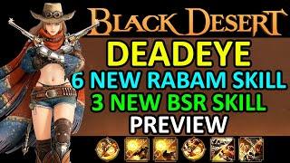 DEADEYE 6 NEW RABAM SKILL & 3 NEW BSR SKILL PREVIEW (Black Desert Online) BDO