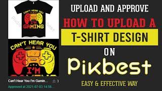 How To Upload And Approve A T-Shirt On Pikbest Easily | T-Shirt Design Tutorial