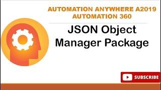 JSON Object Manager Package in #AutomationAnywhereA2019 | #Automation360 | #JSONObjectManager