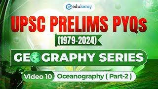 V10- Oceanography Part-2 | Decoding UPSC Prelims PYQs (1979-2024) | Edukemy IAS #geography #pyqs