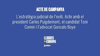   Acte de campanya: l'estratègia judicial de l'exili. - 31.05.24 ️ Eleccions europees #9J