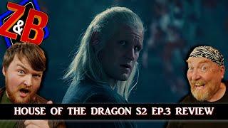 House of The Dragon Season 2 Episode 3 Review - Zak & Buzz Review