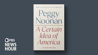 Peggy Noonan explores what the U.S. could be in 'A Certain Idea of America'