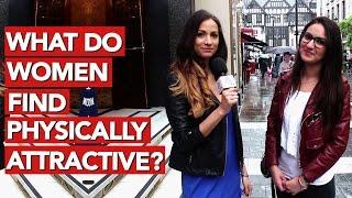 What do women find physically attractive?