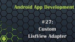 Android App Development Tutorial 27: Custom ListView Adapter