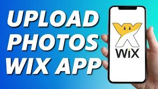 How to Upload Photos on Wix App (2022)