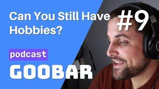 Embrace Your Hobbies To Find Your Genius Zone // software development podcast // goobar #9