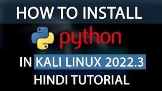 How To Install Python 3 in Kali Linux 2022.3 Latest Version | HINDI TUTORIAL | 100% Working |