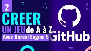 Créer un jeu vidéo de A à Z avec Unreal Engine 5 (Partie 2) - Git et Github