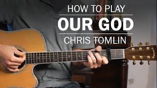 Our God (Chris Tomlin) | How To Play On Guitar