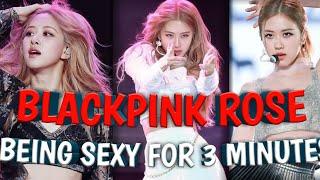 blackpink rosè being sexy for 3 minute,,,