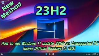How to get Windows 11 update 23H2 on Unsupported PC(using Official Windows 11 ISO)