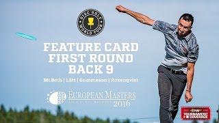 DGWT 2016 European Masters Round 1 - Feature Card, Back 9 (McBeth, Lätt, Gummesson, Rosenqvist)