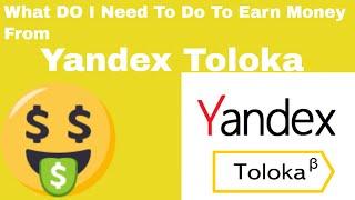 What Do I Need To Do Earn From Yandex Toloka - Yandex Toloka