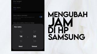 Cara Ganti dan Mengatur Jam dan Tanggal di HP Samsung