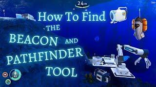 How To Find The BEACON And PATHFINDER TOOL || Subnautica Below Zero
