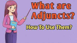 What is Adjunct in English | How to use adjunct in a sentence