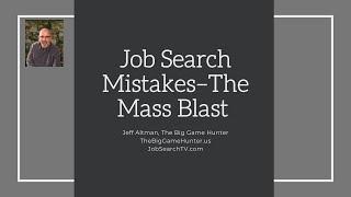 Job Search Mistakes--The Mass Blast