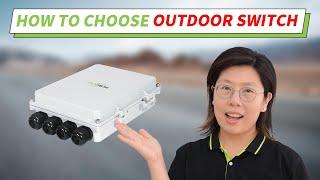 Key Considerations for Choosing an Outdoor Network Switch