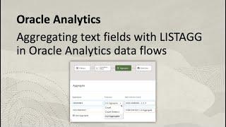 Aggregating Text Fields with LISTAGG Oracle Analytics Data Flows