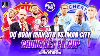 DỰ ĐOÁN CHUNG KẾT FA CUP: MAN UTD - MAN CITY | WE SPEAK FOOTBALL | BLV ANH QUÂN & NHÀ BÁO MINH VIỆT