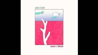 San Cisco - 'When I Dream'