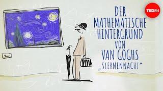 Der überraschende mathematische Hintergrund von van Goghs „Sternennacht“ – Natalya St. Clair