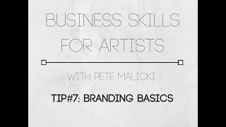 Business Skills for Artists - TIP#7: Branding basics