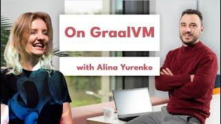 With Alina Yurenko on GraalVM