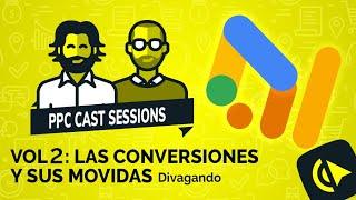 PPC Cast Session 2: Las conversiones y sus movidas