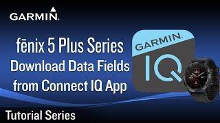 Tutorial - Fēnix 5 Plus Series: Download Data Fields From Connect IQ App