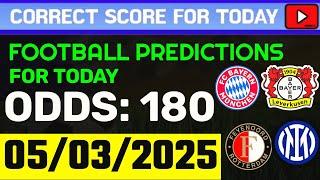 TODAY CORRECT SCORE PREDICTIONS 05/03/2025/FOOTBALL PREDICTIONS TODAY/SOCCER BETTING TIPS/SURE WIN.