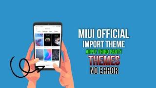 Xiaomi - How To Import Third Party Themes for Official Global / India MIUI Rom - 1000% Working ️