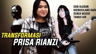 TRANSFORMASI PRISA RIANZI. Dan Alasan Menghilang dari Dunia Musik.