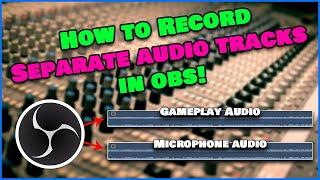 How to Record Separate Audio tracks in OBS Studio (Multi-Track Recording)