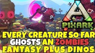 PIXARK ALL THE CREATURES SO FAR! DINO'S GHOSTS ZOMBIES FANTASY CREATURES!