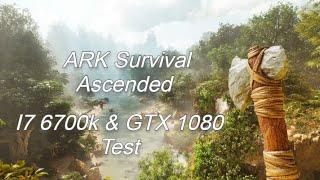 ARK Survival Ascended - GTX 1080 - I7 6700k - 16Gb - Test in 1080p & 1440p