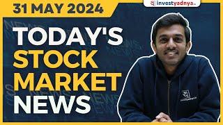 Today's Stock Market News - 31/05/2024 | Aaj ki Taaza Khabar