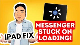 Messenger stuck on loading - IPad Fix