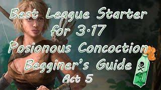 [ PoE 3 17 ] BEST LEAGUE STARTER POISONOUS CONCOCTION BEGINNER GUIDE ACT 5 WALKTHROUGH