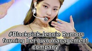 #Blackpink Jennie Rumors forming her own management  company?