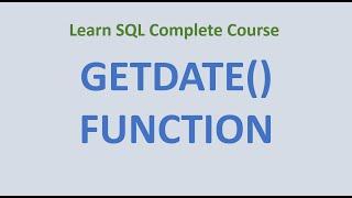 54.  GETDATE () Function in SQL - Difference between GETDATE & CURRENT_TIMESTAMP